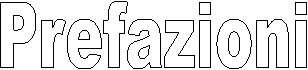Prefazioni
